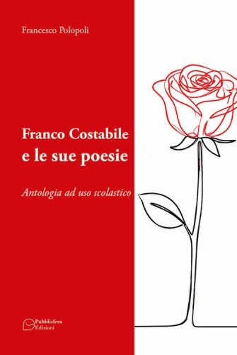 Franco Costabile e le sue poesie. Antologia ad uso scolastico