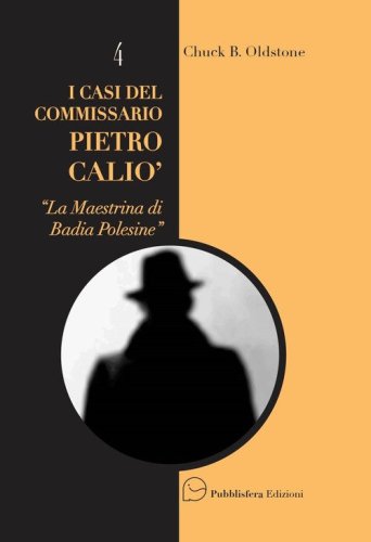 La maestrina di Badia Polesine. I casi del commissario Pietro Cali&ograve;