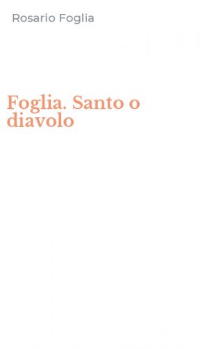 Foglia. Santo o diavolo