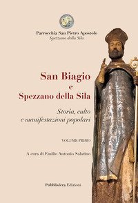 San Biagio e Spezzano della Sila. storia, culto e manifestazioni popolari