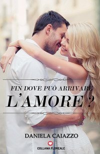 Fin dove pu&ograve; arrivare l'amore?