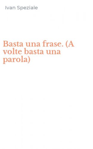 Basta una frase. (A volte basta una parola)