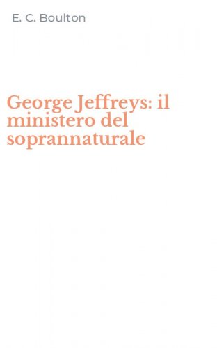 George Jeffreys: il ministero del soprannaturale