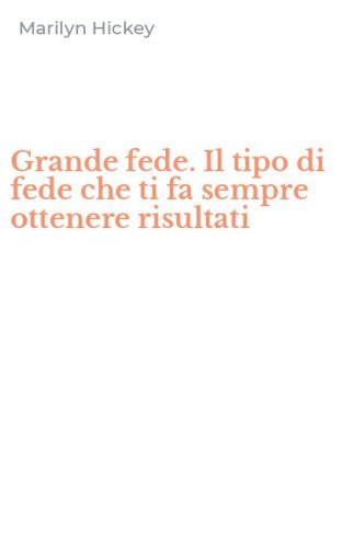 Grande fede. Il tipo di fede che ti fa sempre ottenere risultati