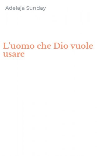 L'uomo che Dio vuole usare