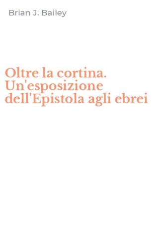 Oltre la cortina. Un'esposizione dell'Epistola agli ebrei