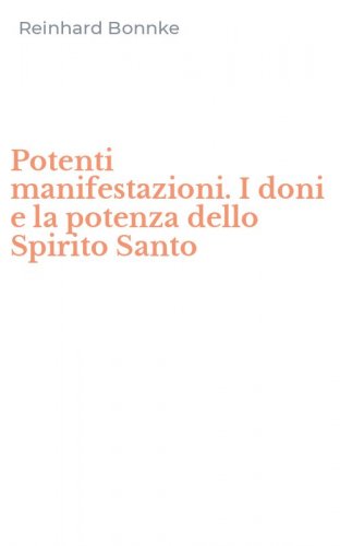 Potenti manifestazioni. I doni e la potenza dello Spirito Santo
