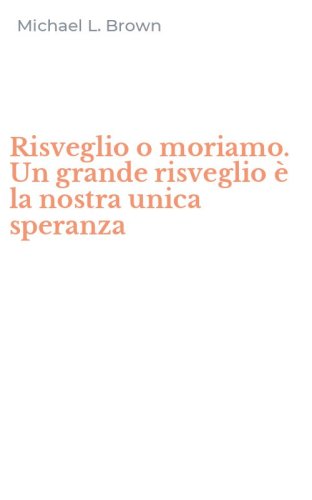 Risveglio o moriamo. Un grande risveglio &egrave; la nostra unica speranza