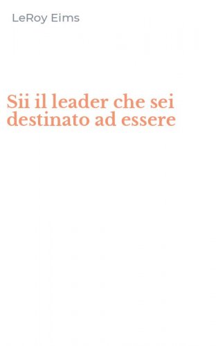 Sii il leader che sei destinato ad essere