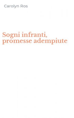 Sogni infranti, promesse adempiute