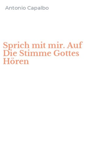 Sprich mit mir. Auf Die Stimme Gottes H&ouml;ren