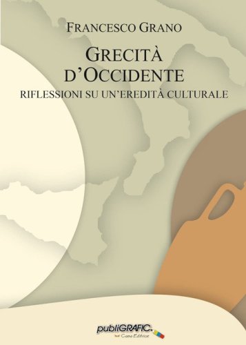 Grecit&agrave; d'Occidente. Riflessioni su un'eredit&agrave; culturale
