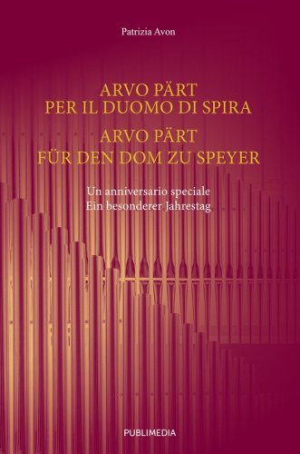 Arvo P&auml;rt per il Duomo di Spira. Un anniversario speciale. Ediz. italiana e tedesca