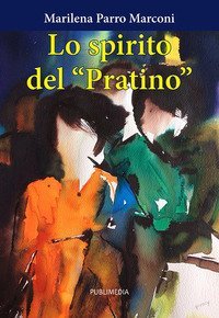 Lo spirito del &laquo;Pratino&raquo;. Storie di ragazzi