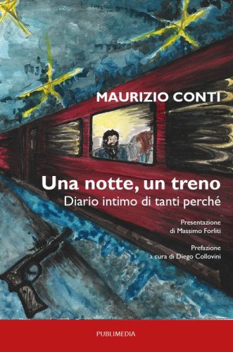 Una notte, un treno. Diario intimo di tanti perch&eacute;