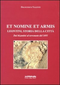 Et nomine et armis. Lentini, storia della citt&agrave;