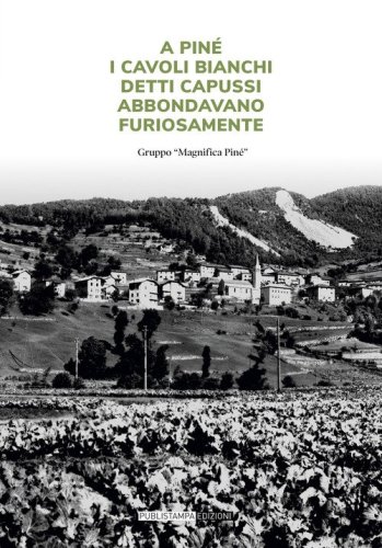 A Pin&eacute; i cavoli bianchi detti capussi abbondavano furiosamente