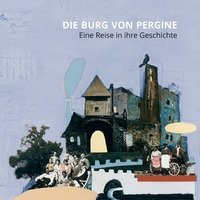 Die burg von Pergine. Eine reise in ihre geschichte