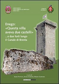 Enego: &laquo;Questa villa aveva due castelli&raquo;... e due forti lungo il Brenta