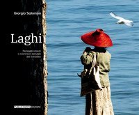 Laghi. Paesaggi umani e coscienze naturali del Trentino