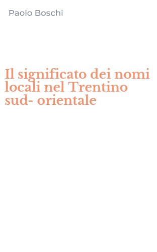 Il significato dei nomi locali nel Trentino sud-orientale