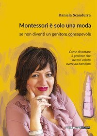 Montessori &egrave; solo una moda se non diventi un genitore consapevole