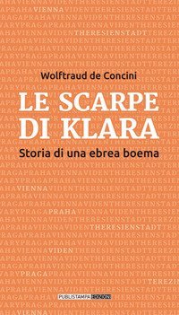 Le scarpe di Klara. Storia di una ebrea boema