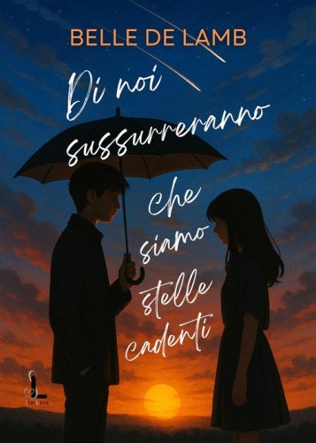 Di noi sussurreranno che siamo stelle cadenti
