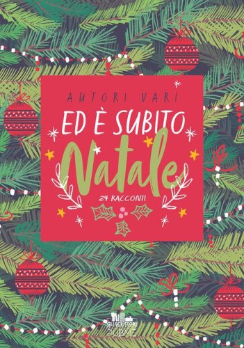 Ed &egrave; subito Natale! 24 racconti