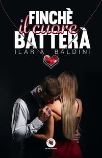 Finch&eacute; il cuore batter&agrave;