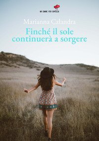 Finch&eacute; il sole continuer&agrave; a sorgere