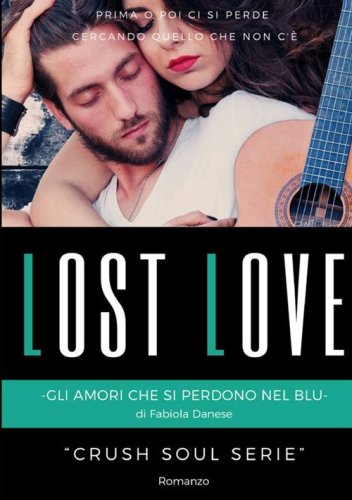 Lost love. Gli amori che si perdono nel blu. Crush soul series
