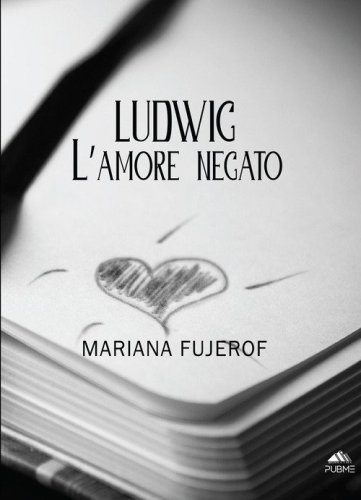 Ludwig. L'amore negato