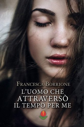 L'uomo che attravers&ograve; il tempo per me
