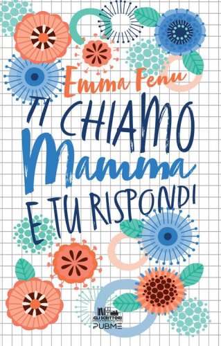 Ti chiamo mamma e tu rispondi