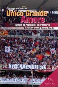 Unico grande amore. Storie di romanisti in trasferta