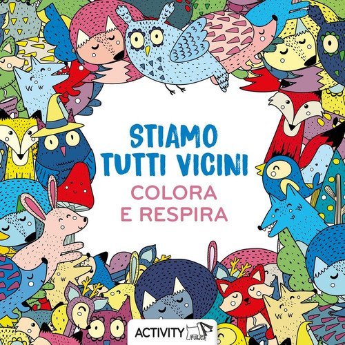 Stiamo tutti vicini. Respira e colora
