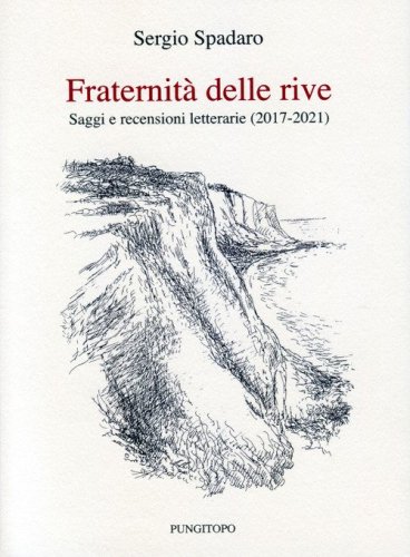 Fraternit&agrave; delle rive. Saggi e recensioni letterarie (2017-2021)
