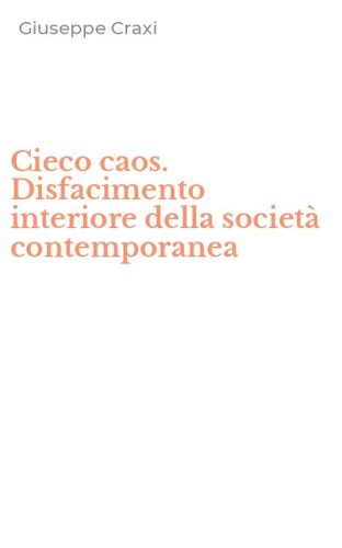 Cieco caos. Disfacimento interiore della societ&agrave; contemporanea