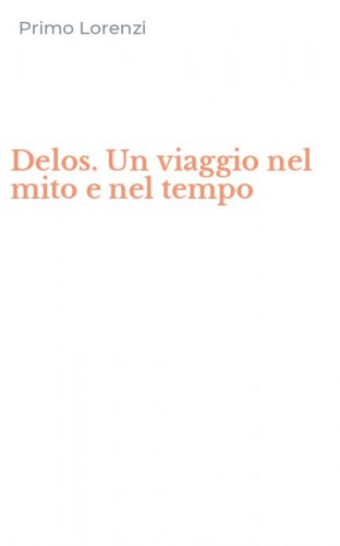 Delos. Un viaggio nel mito e nel tempo