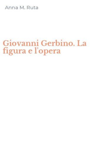 Giovanni Gerbino. La figura e l'opera