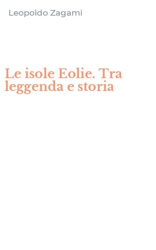 Le isole Eolie. Tra leggenda e storia