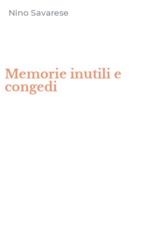 Memorie inutili e congedi