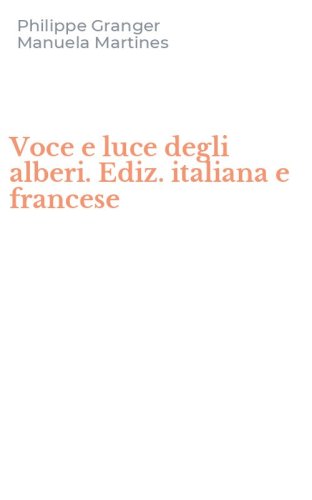 Voce e luce degli alberi. Ediz. italiana e francese