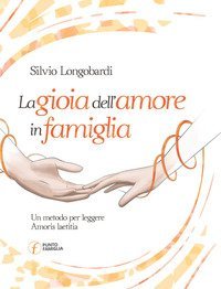 La gioia dell'amore in famiglia. Un metodo per leggere Amoris laetitia