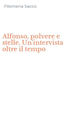 Alfonso, polvere e stelle. Un'intervista oltre il tempo