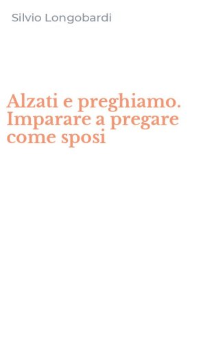 Alzati e preghiamo. Imparare a pregare come sposi
