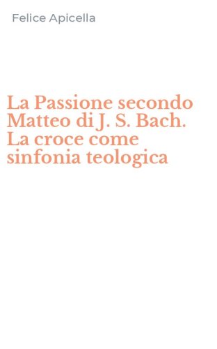 La Passione secondo Matteo di J. S. Bach. La croce come sinfonia teologica