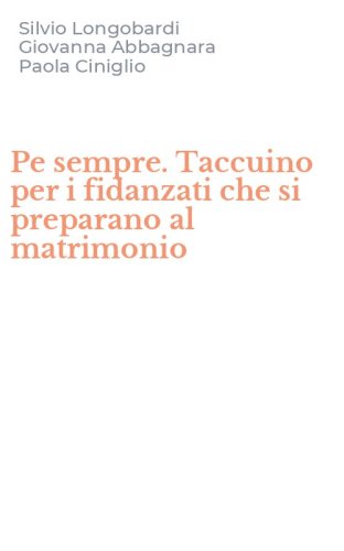 Pe sempre. Taccuino per i fidanzati che si preparano al matrimonio