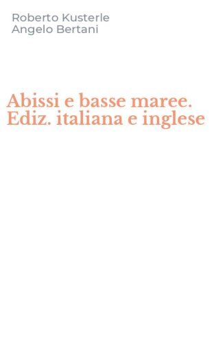 Abissi e basse maree. Ediz. italiana e inglese